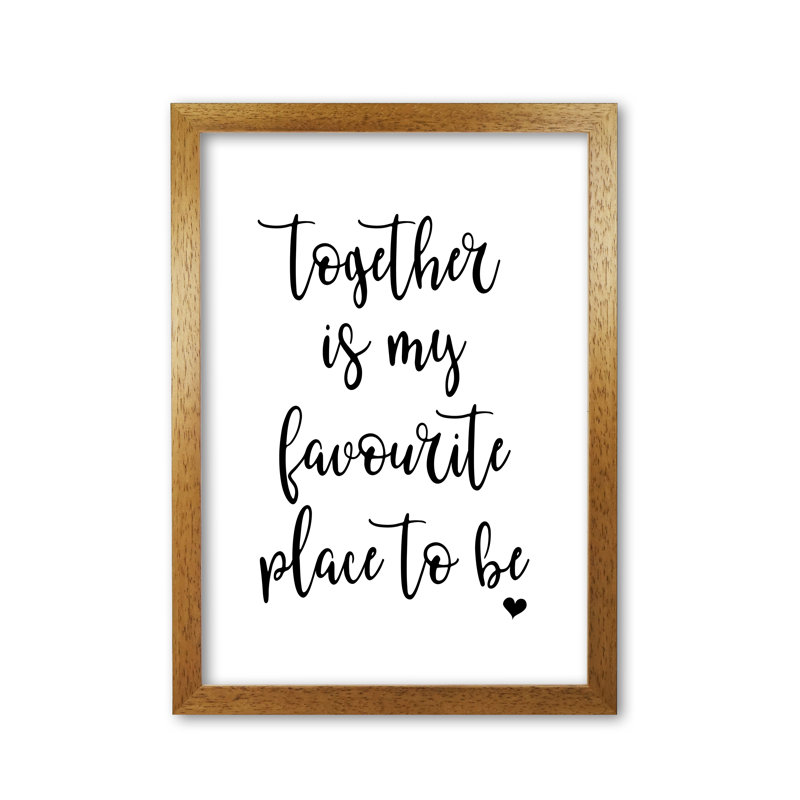 Together Is My Favourite Place To Be - Single Picture Frame Print, Honey Oak Frame, 85 cm H x 60 cm W x 5 cm D