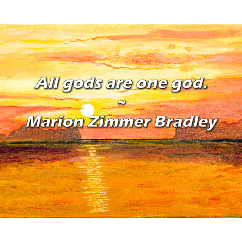 Marion Zimmer Bradley Citation: Tous les dieux sont un seul dieu.