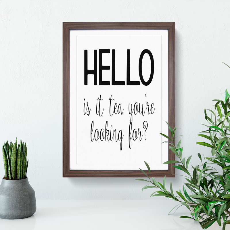 Tea You're Looking for - Picture Frame Typography, 36cm H x 27cm W x 2cm D, Walnut Framed