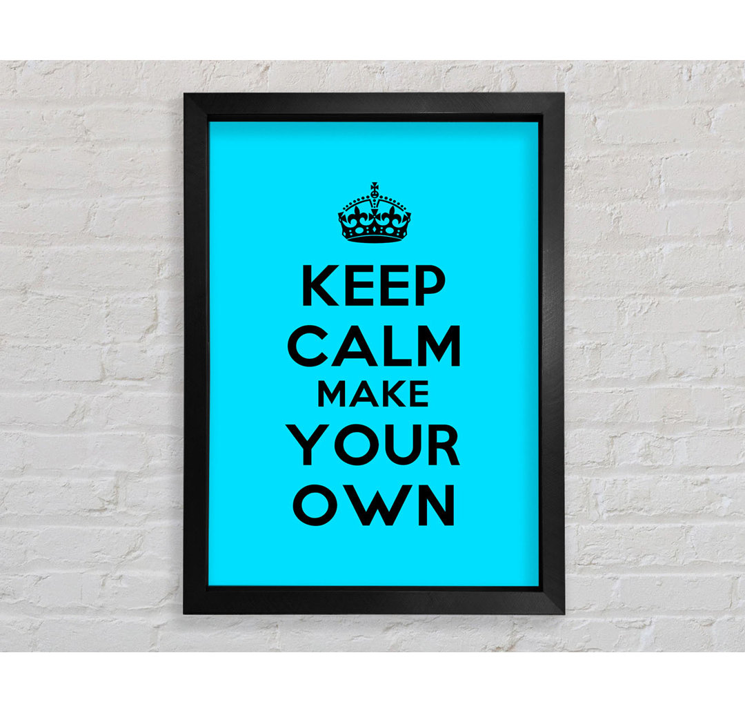 Keep Calm Make Your Own - Drucken