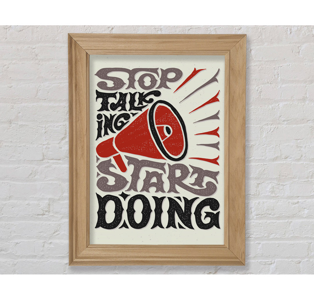 Stop Talking Start Doing - Einzelne Bilderrahmen Kunstdrucke