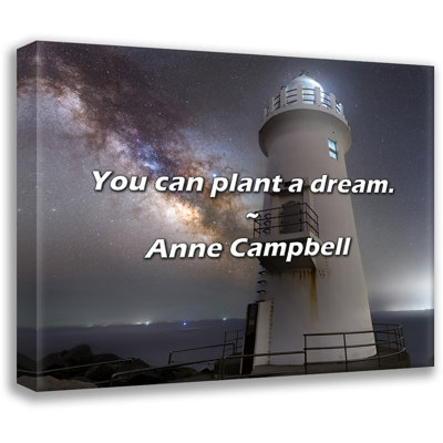 Anne Campbell Quote: You can plant a dream.