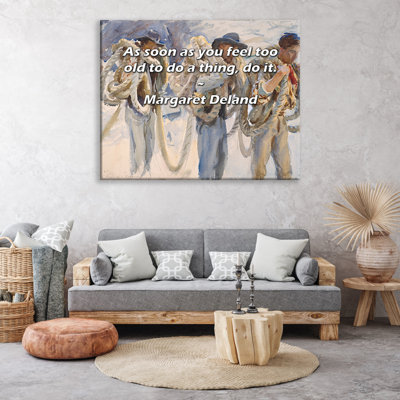 Astoria Grand Gallery Wrapped Canvas By Margaret Deland: "As soon as you feel too old to do a thing,