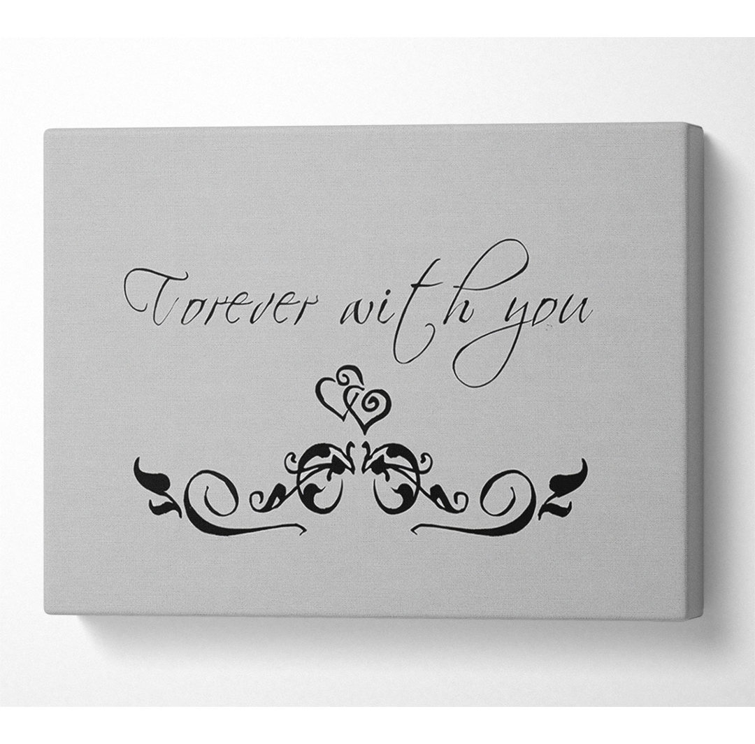 Love Quote Forever With You Grey - Leinwanddrucke auf Leinwand