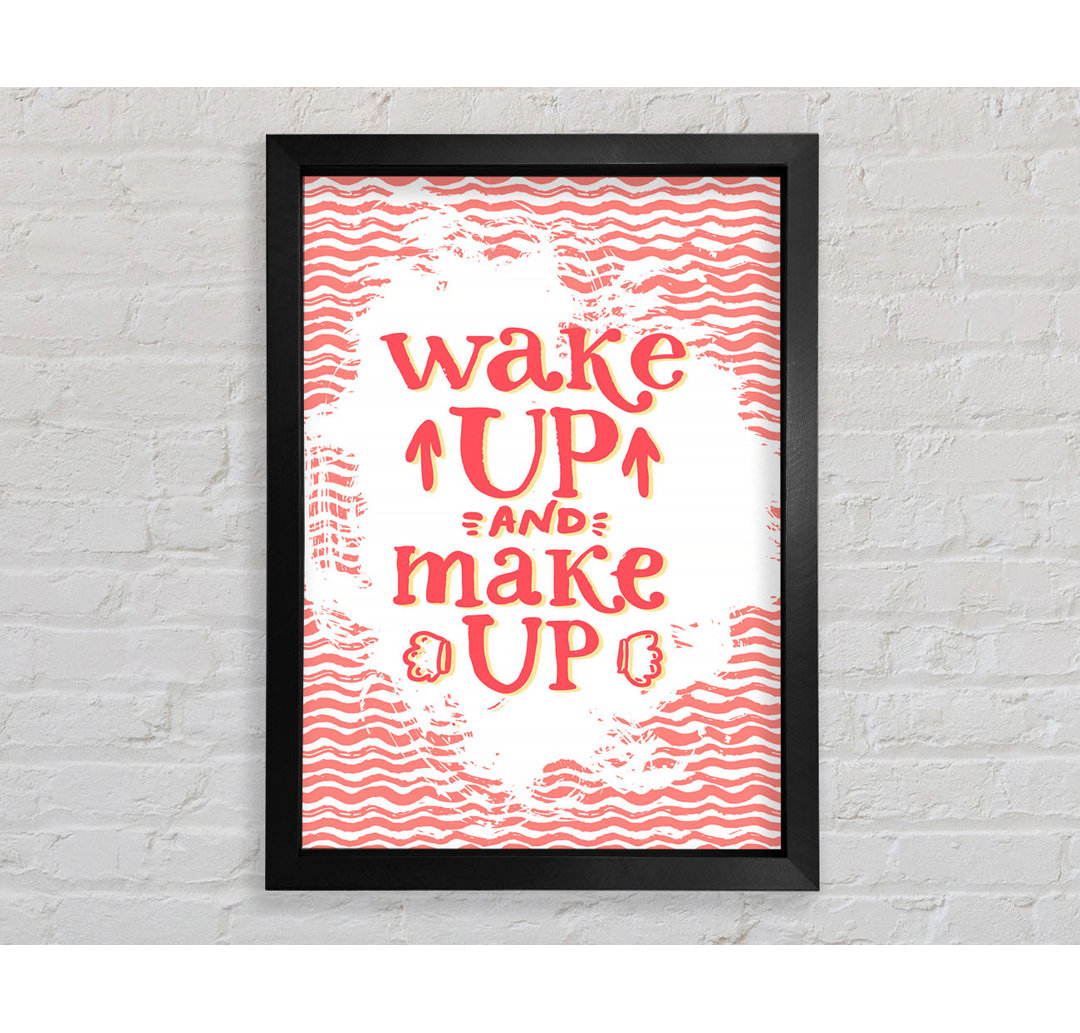 Wake Up And Make Up - Drucken