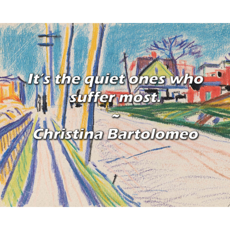Christina Bartolomeo Citation: Ce sont les plus silencieux qui souffrent le plus., H 20 po x l 24 po