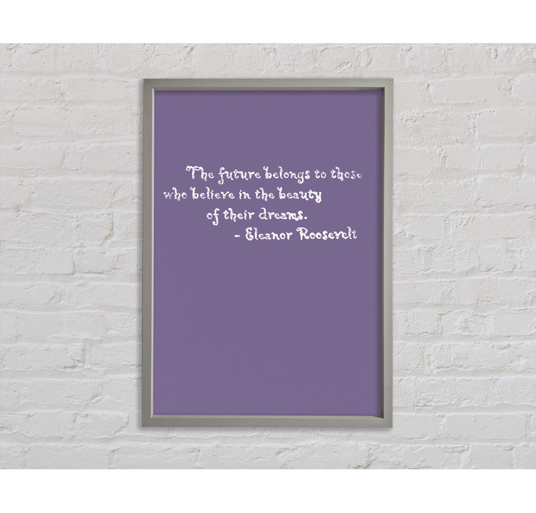 Eleanor Roosevelt The Future Belongs To Those Lilac - Einzelner Bilderrahmen Typografie auf Leinwand