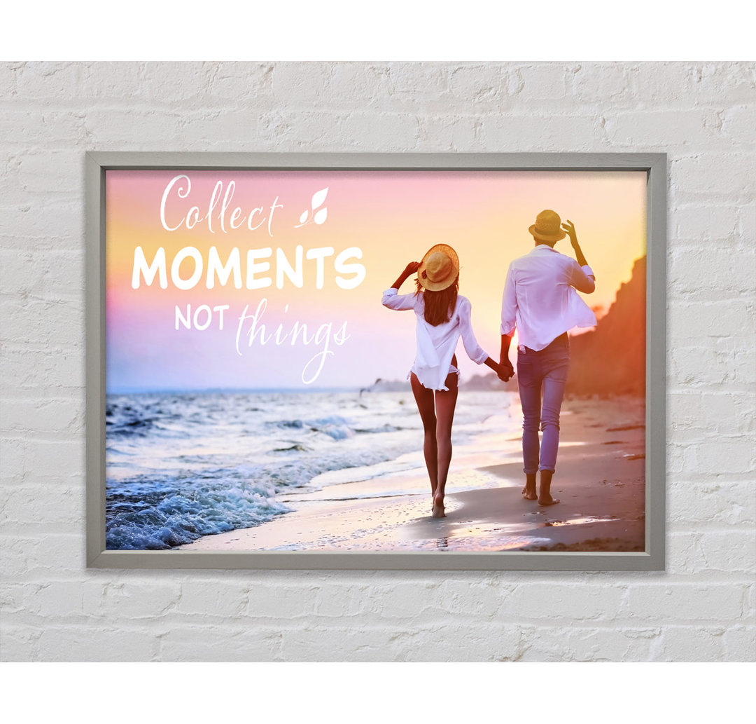 Gerahmtes Leinwandbild Collect Moments Not Things