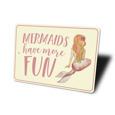 Mermaids Have More Fun Aluminum Sign