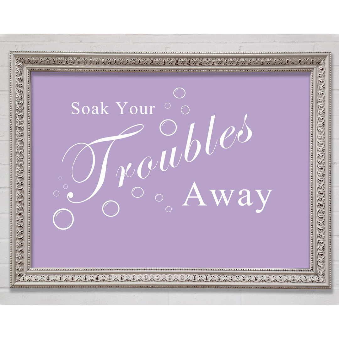 Soak Your Troubles Away Lilac - Drucken