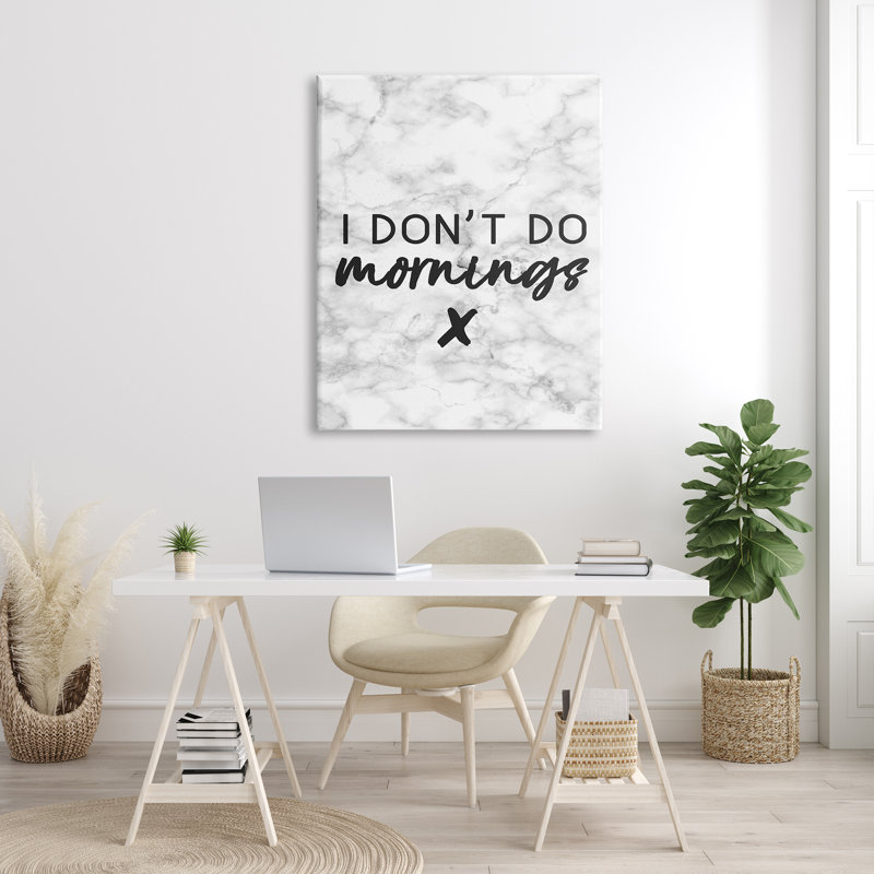 «I Don't Do Mornings» par Daphne Polselli - Art textuel, Toile tendue, H 48 po x l 36 po