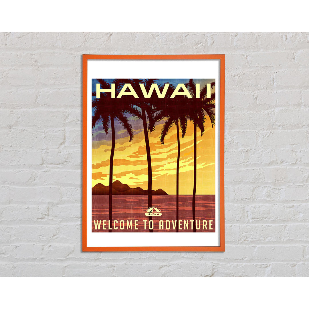 Hawaii Welcome To Adventure Gerahmter Druck Wandkunst