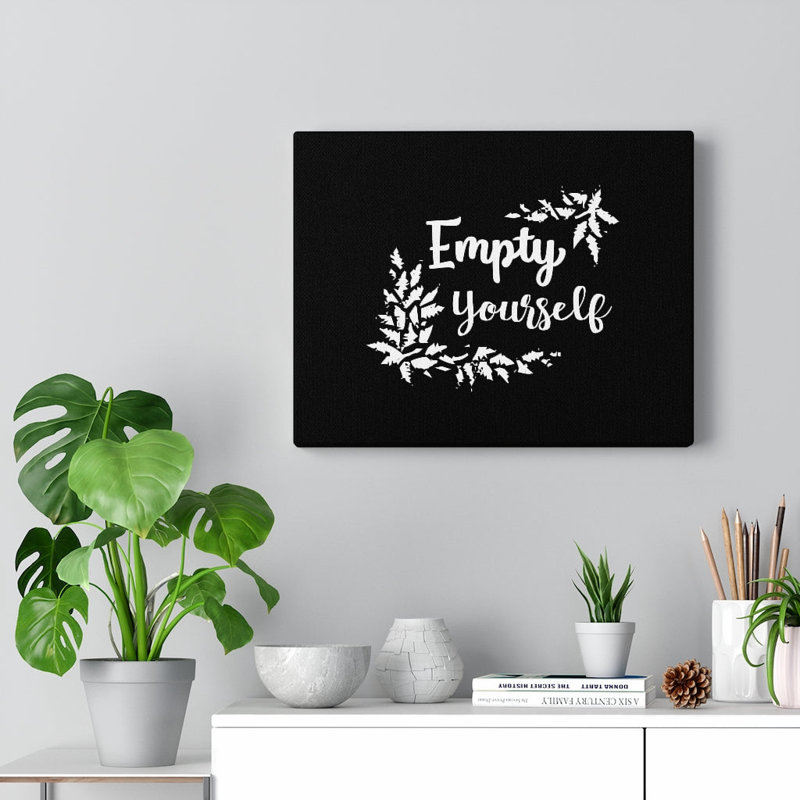 Empty Yourself - Wrapped Canvas Print