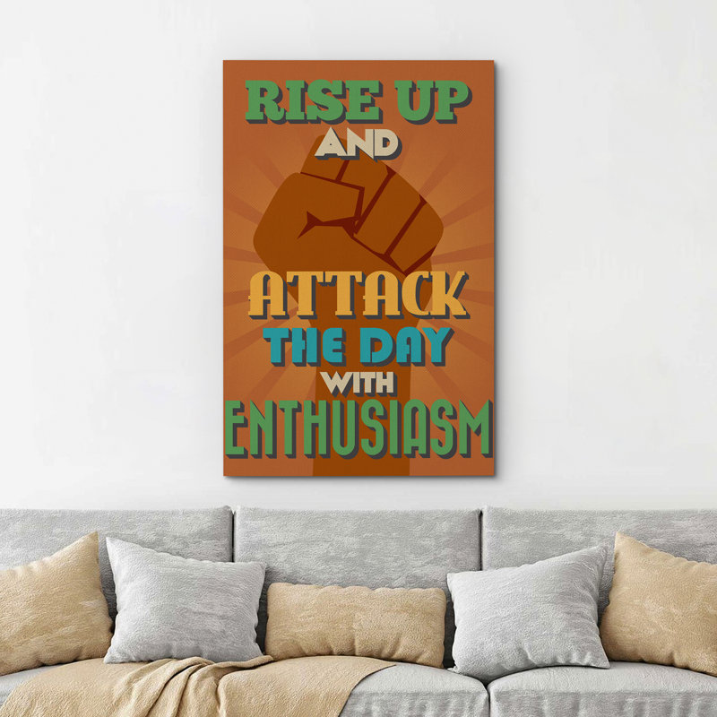 Rise Up And Attack The Day With Enthusiasm, H 18 po x l 12 po x P 1,5 po