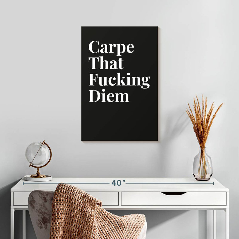 Carpe That Diem, H 24 po x l 16 po