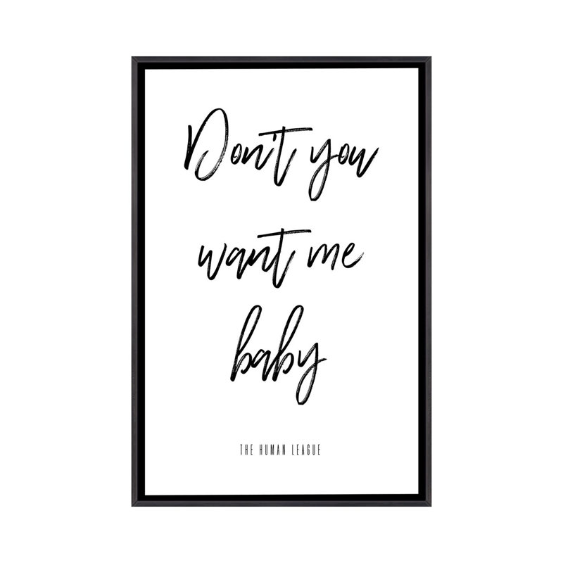 Reproduction d’art textuel « not you want me baby », H 48 po x l 32 po x P 1,5 po, Toile avec cadre noir patiné, Pas de tapis