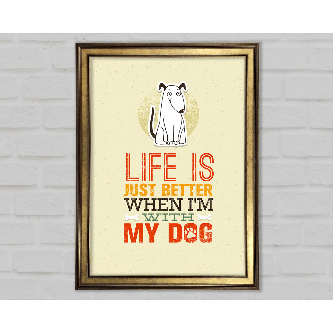 Life Is Better Dog - Einzelner Bilderrahmen Typografie