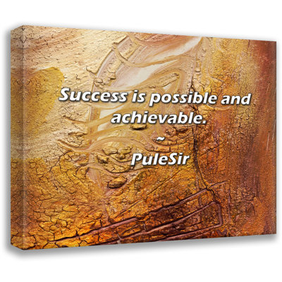 Artsy Quote "Success is possible and achievable." By PuleSir Gallery Wrapped Canvas