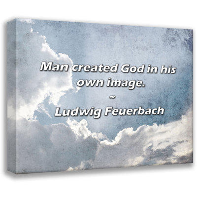 Citation de Ludwig Feuerbach: Un homme a créé Dieu à son image.