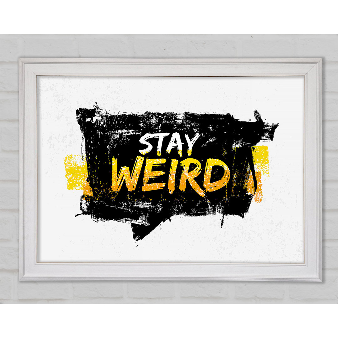 Stay Weird - Einzelne Bilderrahmen Typografie