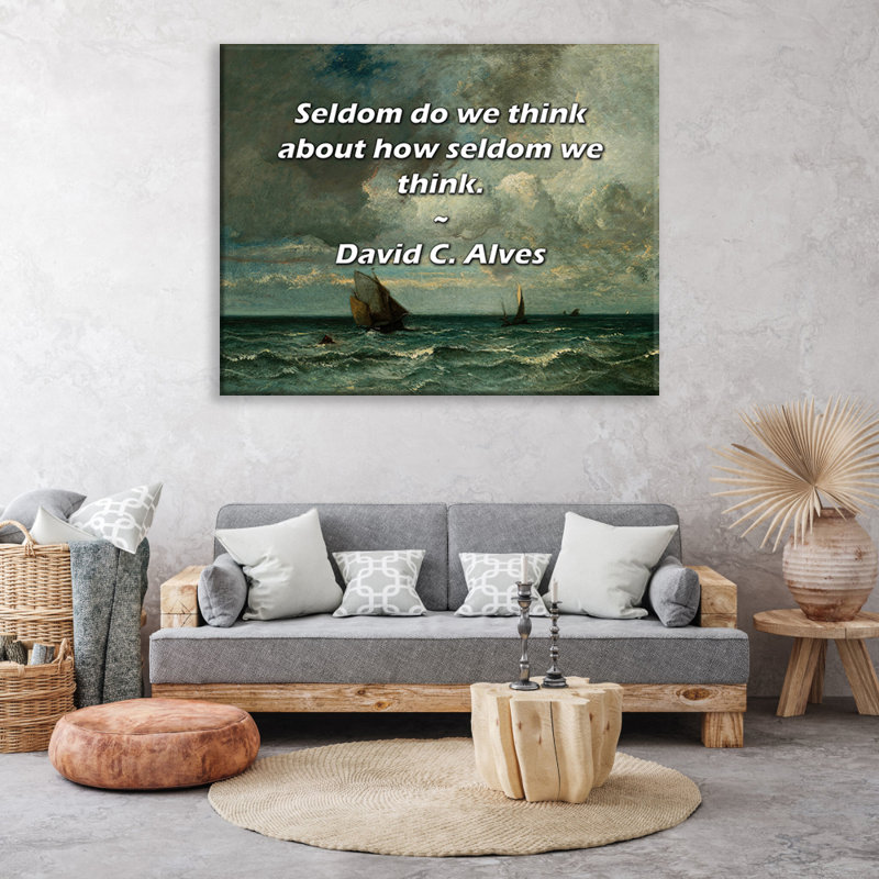 Artsy Quote "Seldom do we think about how seldom we think." By David C. Alves Gallery Wrapped Canvas
