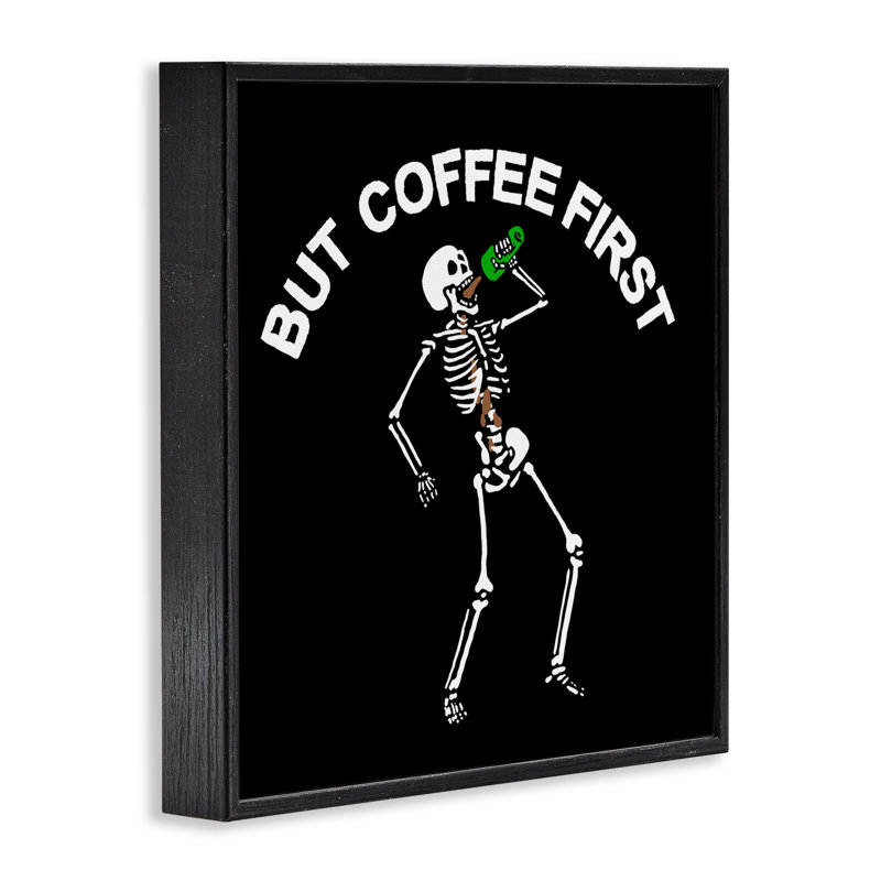 «But Coffee First Skeleton», estampe numérique, conception de Jedco Brands, Inc., Giclée encadrée noir minuit