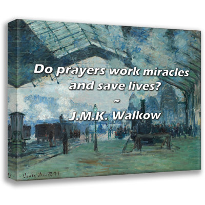 J.M.K. Walkow Quote: Do prayers work miracles and save lives?