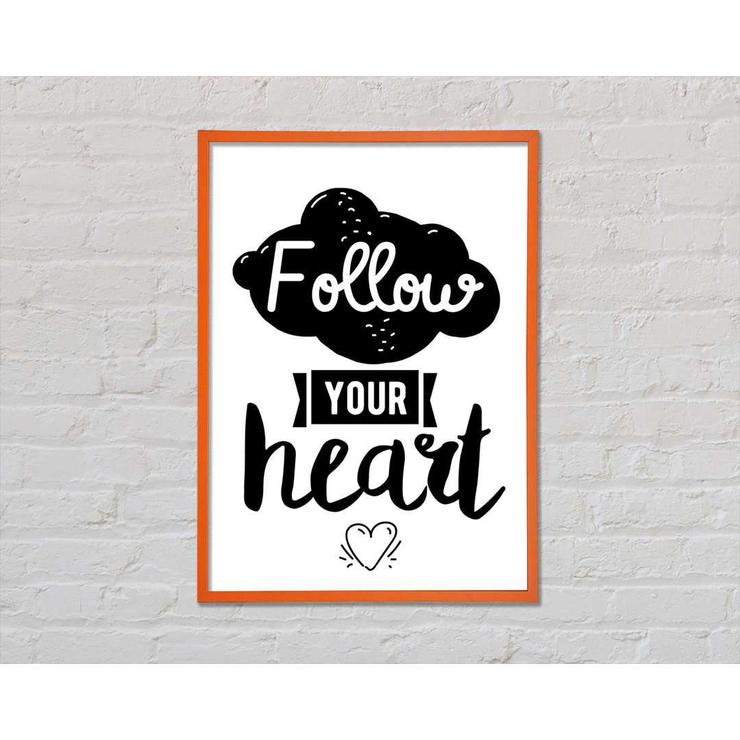 Follow Your Heart 3 - Einzelne Bilderrahmen Kunstdrucke