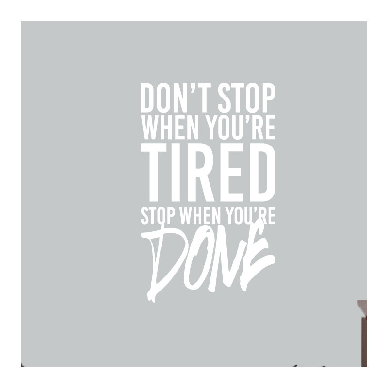 Adhésif décoratif « Don't stop when you're tired, stop when you're done », Blanc
