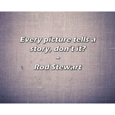 Artsy Quote "Every picture tells a story, don’t it?" By Rod Stewart Gallery Wrapped Canvas