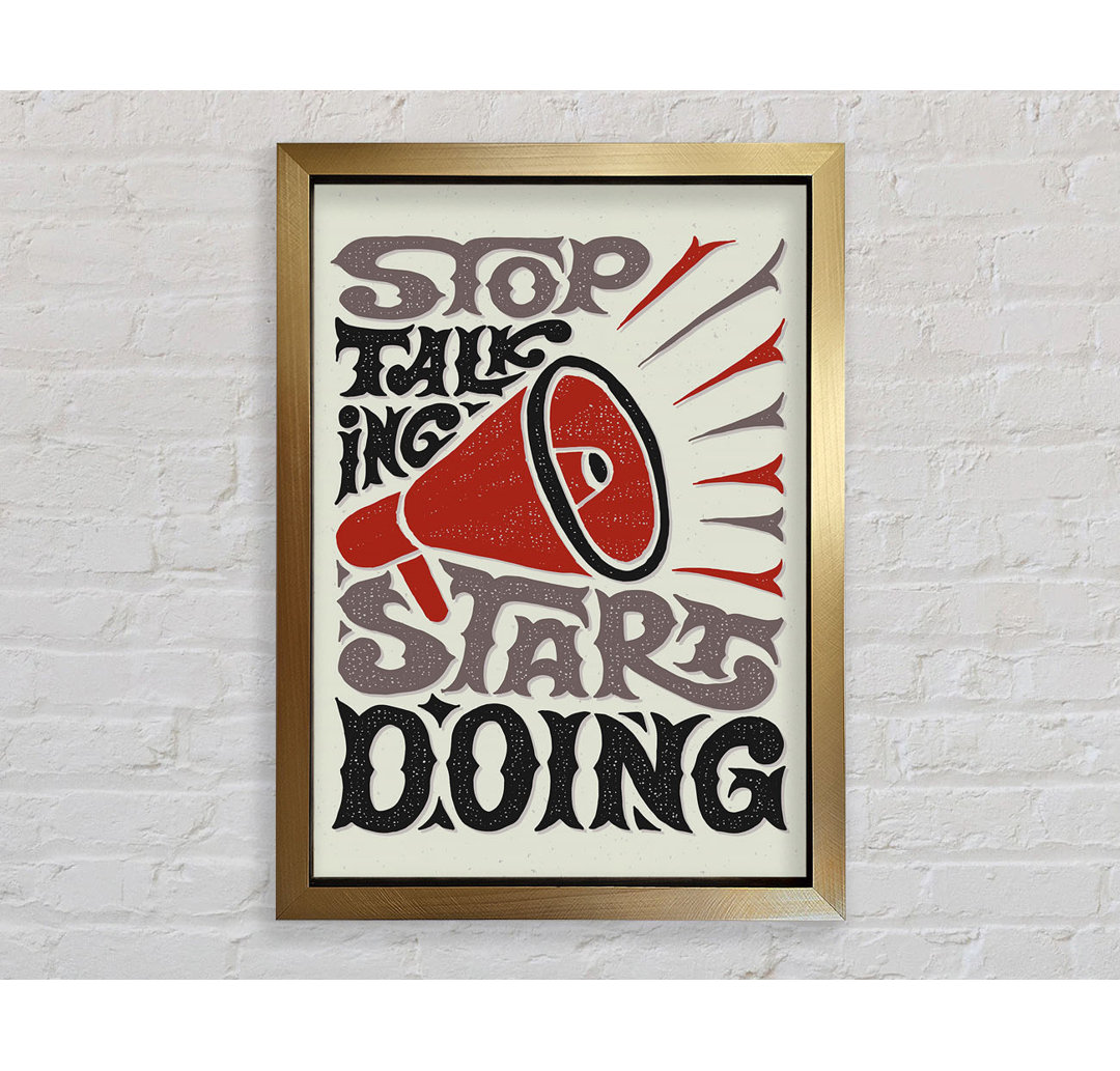 Stop Talking Start Doing - Einzelne Bilderrahmen Kunstdrucke