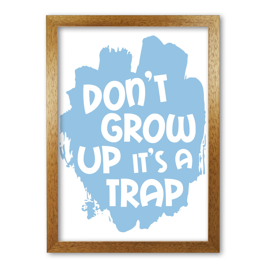 Don't Grow Up It's A Trap - Print