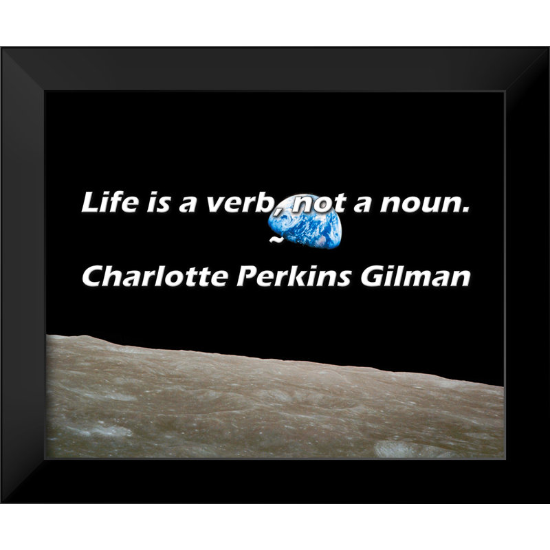 Charlotte Perkins Gilman Citation: La vie est un verbe, pas un nom.