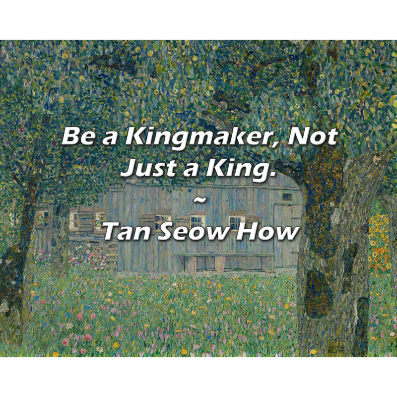 Citation artistique «Be a Kingmaker, Not Just a King». «By Tan Seow How Gallery», toile tendue, H 17 po x l 24 po