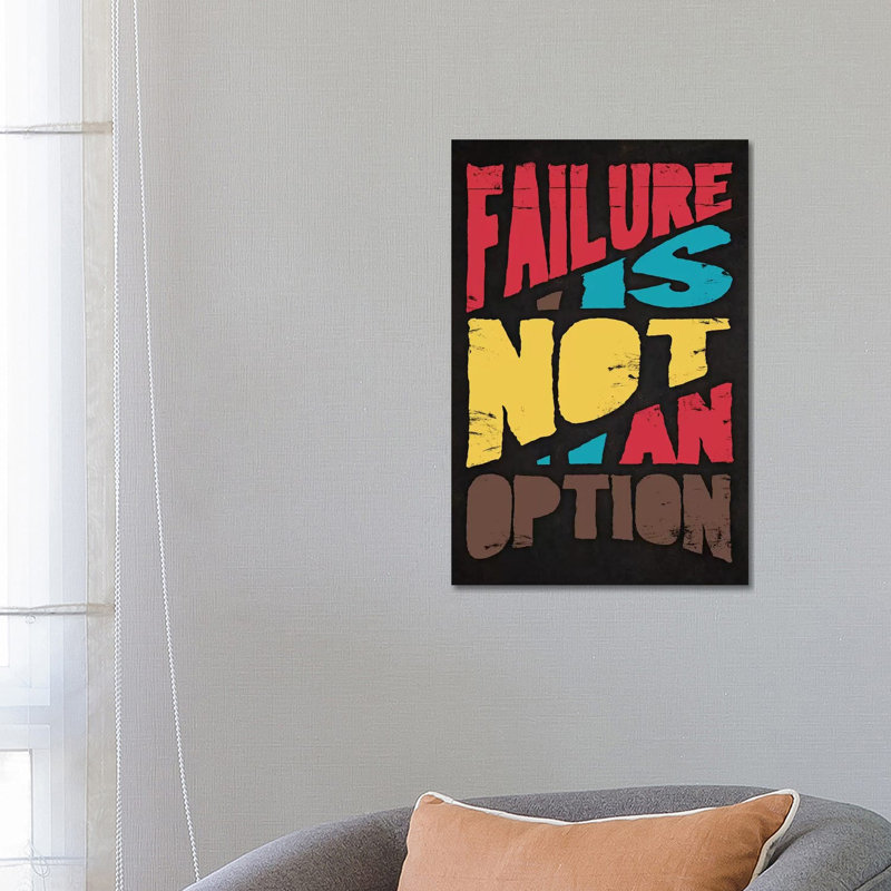 Failure Is Not an Option 1 Piece Wall Art on Canvas, 66.04cm H x 45.72cm W x 1.91cm D, Wrapped Canvas