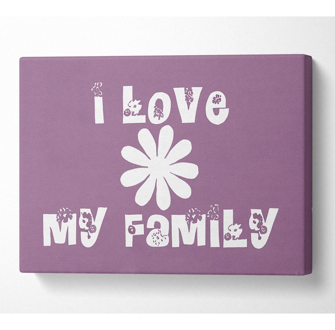 Love Quote I Love My Family Dusty Pink - Wrapped Canvas Typography