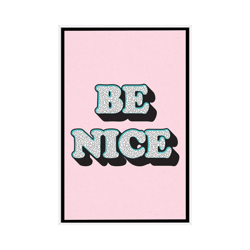 Be nice-impression d’art textuel, Pas de tapis, H 48 po x l 32 po x P 1,5 po, Toile blanche encadrée