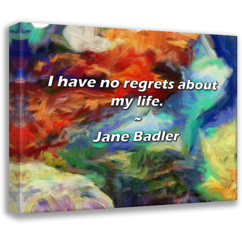 Citation de Jane Badler: Je ne regrette rien de ma vie.