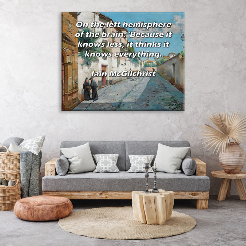 Toile tendue d'ArtsyQuotes par Iain McGilchrist: «Sur l'hémisphère gauche du cerveau:« Parce qu'il en sait moins, il pense tout savoir ».