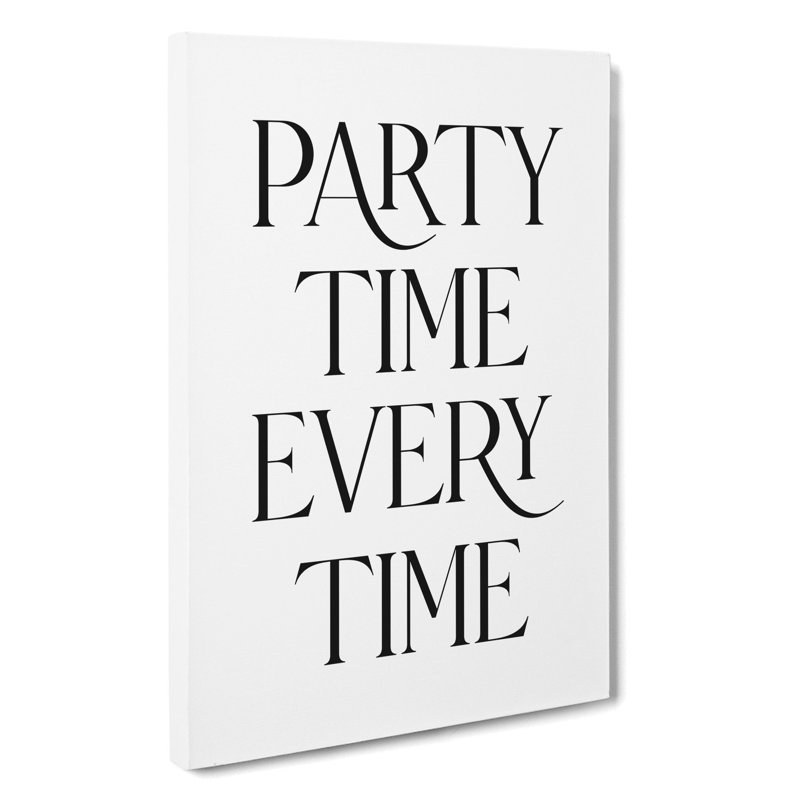 Party Time Every Time - Wrapped Canvas Print, 91cm H x 60cm W x 3cm D