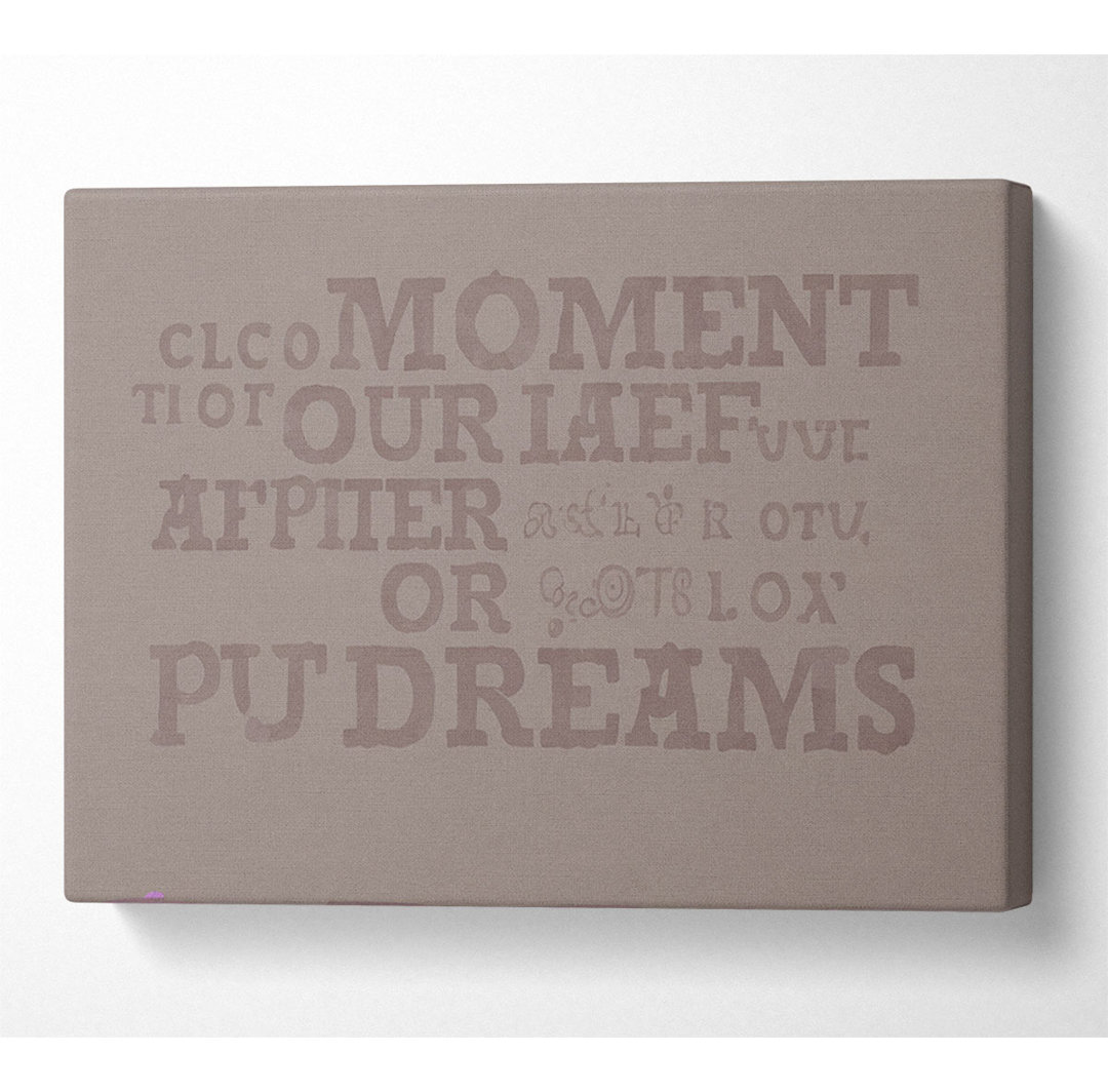 Motivationszitat Each Moment Of Our Life Beige - Wrapped Canvas Typography