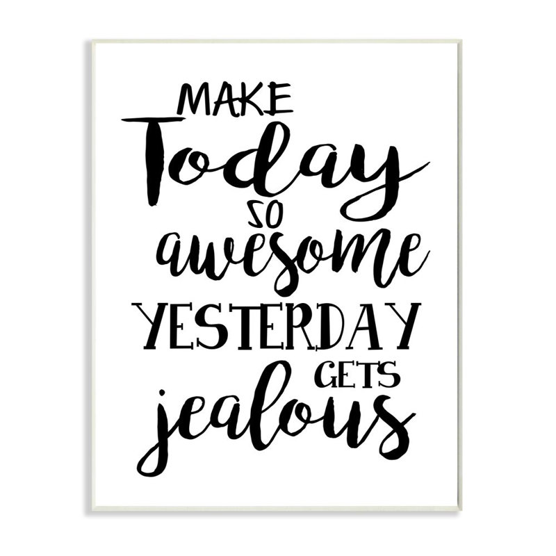 «Make Today Awesome and Tom demain Jealous» par Ashley Calhoun - impression d'art graphique, Plaque murale