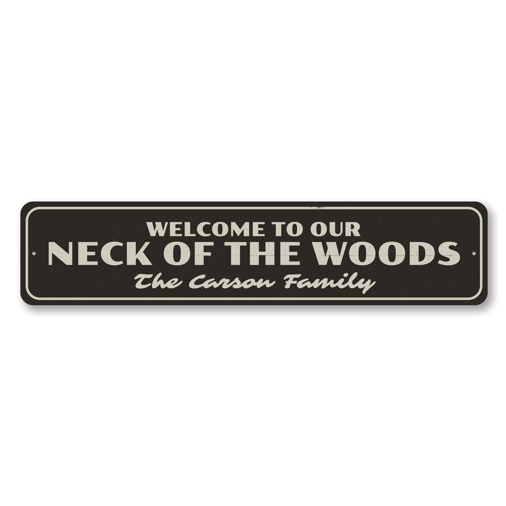 Welcome To Our Neck Of The Woods Aluminum Sign Lizton Sign Shop, Inc