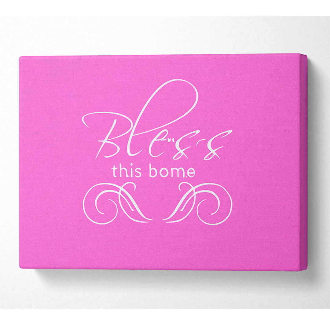 Home Quote Bless This Home Vivid Pink - Kunstdrucke auf Leinwand