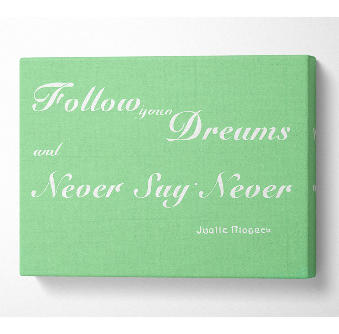 Musik Zitat Follow Your Dreams Justin Bieber Grün - Wrapped Canvas Typography