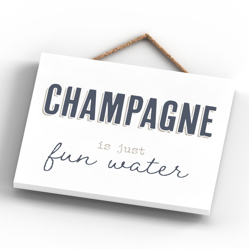 Vivid Squid Wholesale Champagne Is Just Fun Water - No Frame Print on Wood