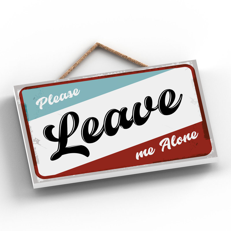 Leave Me Alone - Print on MDF, 12cm H x 18.5cm W x 0.9cm D