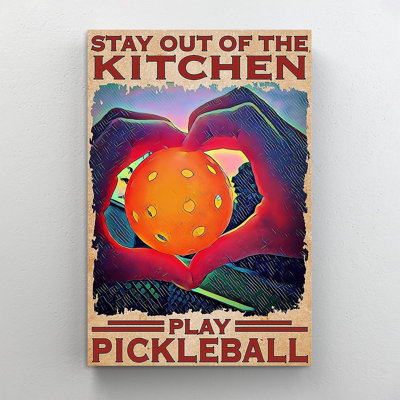«Pickleball Stay Out of the Kitchen Play Pickleball», impression sur toile tendue