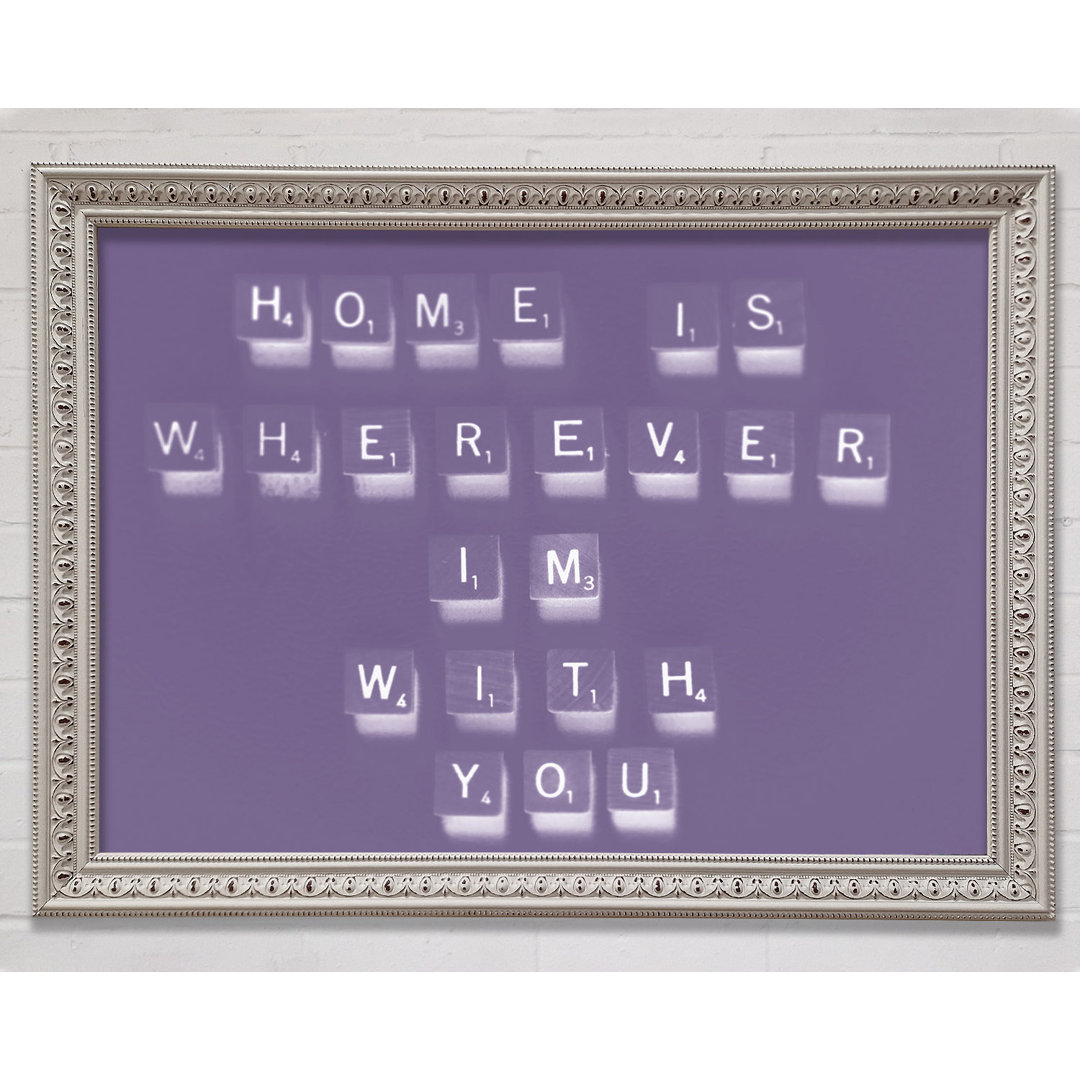 Home Is Wherever Im With You - Einzelne Bilderrahmen Kunstdrucke