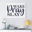Wake, Pray, Slay 1 Piece Wrapped Canvas Wall Art-1554392650